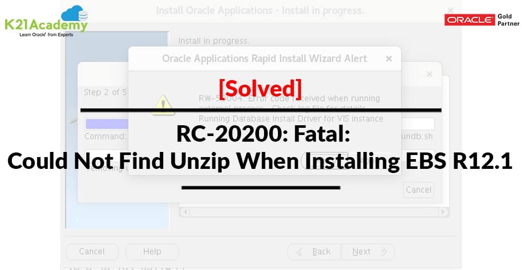 RC-20200: Fatal: When Installing EBS R12.1 | K21Academy